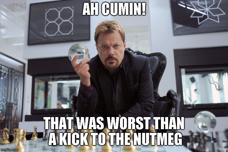 AH CUMIN! THAT WAS WORST THAN A KICK TO THE NUTMEG | made w/ Imgflip meme maker