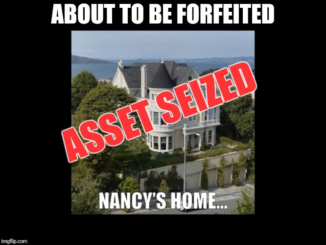 Human traffickers and Pedophiles assets seized | ABOUT TO BE FORFEITED; ASSET SEIZED | image tagged in perlosi - asset seizure,executive order,human trafficking,pedvores,perlosi | made w/ Imgflip meme maker