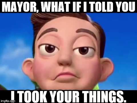 CRINGY STINGY | MAYOR, WHAT IF I TOLD YOU; I TOOK YOUR THINGS. | image tagged in lazytown | made w/ Imgflip meme maker
