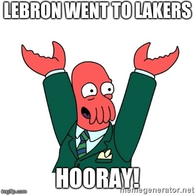 Zoidberg Hooray | LEBRON WENT TO LAKERS; HOORAY! | image tagged in zoidberg hooray | made w/ Imgflip meme maker