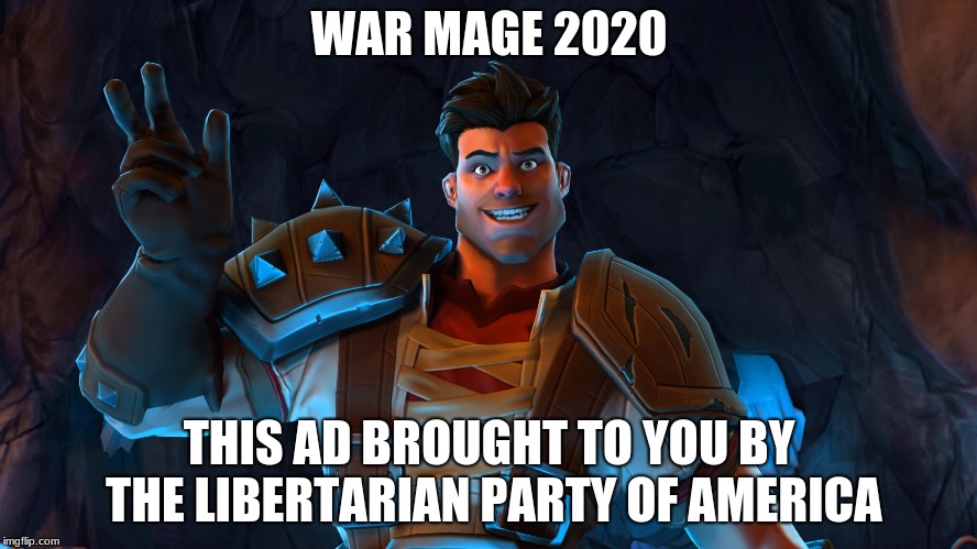 In Demand Skill Set | WAR MAGE 2020; THIS AD BROUGHT TO YOU BY THE LIBERTARIAN PARTY OF AMERICA | image tagged in free market,libertarian,war mage,orcs must die | made w/ Imgflip meme maker