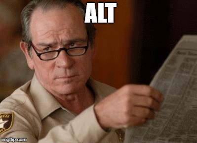 Tommy Lee Jones | ALT | image tagged in tommy lee jones | made w/ Imgflip meme maker