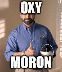 Oxy Moron | OXY; MORON | image tagged in oxy moron | made w/ Imgflip meme maker