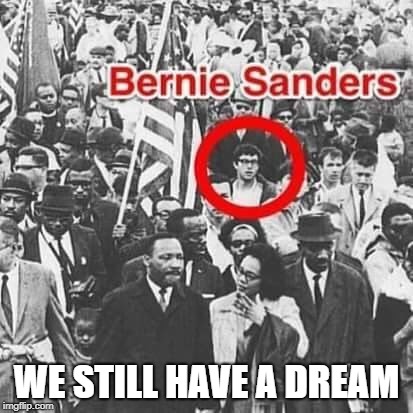 Bernie Walked with Dr. King | WE STILL HAVE A DREAM | image tagged in bernie walked with dr king,bernie sanders,feel the bern,martin luther king jr | made w/ Imgflip meme maker