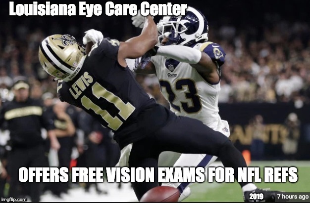  Playoffs Rams vs Saints | Louisiana Eye Care Center; OFFERS FREE VISION EXAMS FOR NFL REFS; 2019 | image tagged in nfl,rams,new orleans saints,nfl referee,glasses,vision | made w/ Imgflip meme maker