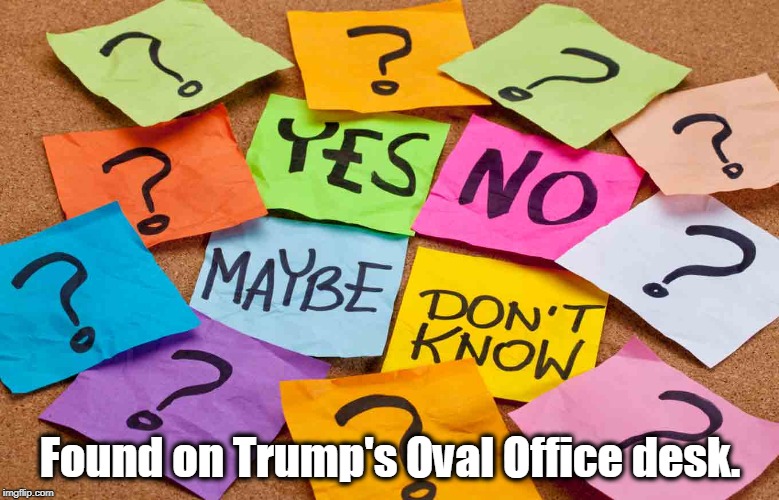 Found on Trump's Oval Office desk. | image tagged in decision,trump | made w/ Imgflip meme maker