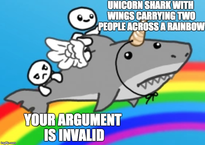 UNICORN SHARK WITH WINGS CARRYING TWO PEOPLE ACROSS A RAINBOW; YOUR ARGUMENT IS INVALID | image tagged in unicorn shark with wings carrying two people across a rainbow | made w/ Imgflip meme maker