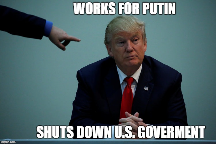 Know a Con Man When You See One | WORKS FOR PUTIN; SHUTS DOWN U.S. GOVERMENT | image tagged in russian mafia,putin's puppet,impeach trump,dump trump,government shutdown | made w/ Imgflip meme maker