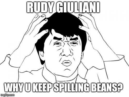 Jackie Chan WTF | RUDY GIULIANI; WHY U KEEP SPILLING BEANS? | image tagged in memes,jackie chan wtf | made w/ Imgflip meme maker
