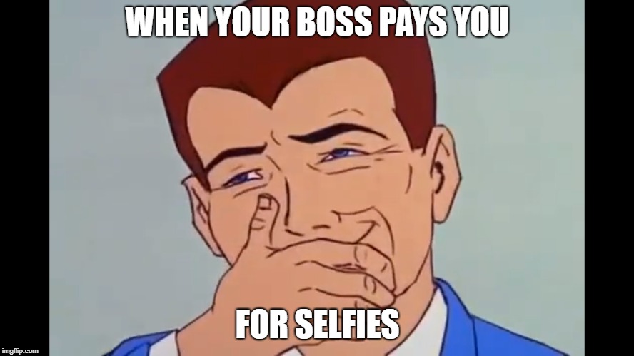 WHEN YOUR BOSS PAYS YOU; FOR SELFIES | image tagged in spider-man | made w/ Imgflip meme maker