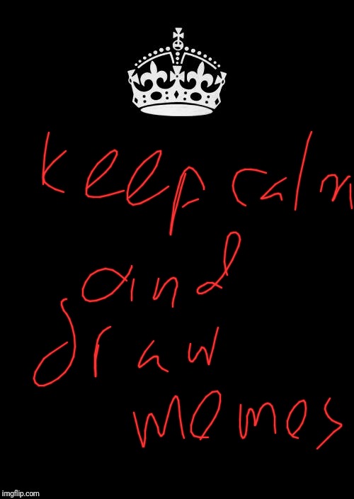 Keep Calm And Carry On Black | image tagged in memes,keep calm and carry on black | made w/ Imgflip meme maker