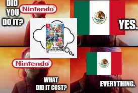 Remember delete mexico? better late than never | DID YOU DO IT? YES. EVERYTHING. WHAT DID IT COST? | image tagged in memes,funny,thanos,thanos what did it cost | made w/ Imgflip meme maker