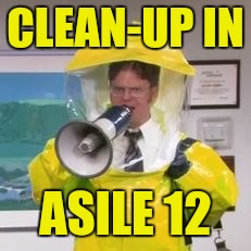 hazmat | CLEAN-UP IN ASILE 12 | image tagged in hazmat | made w/ Imgflip meme maker