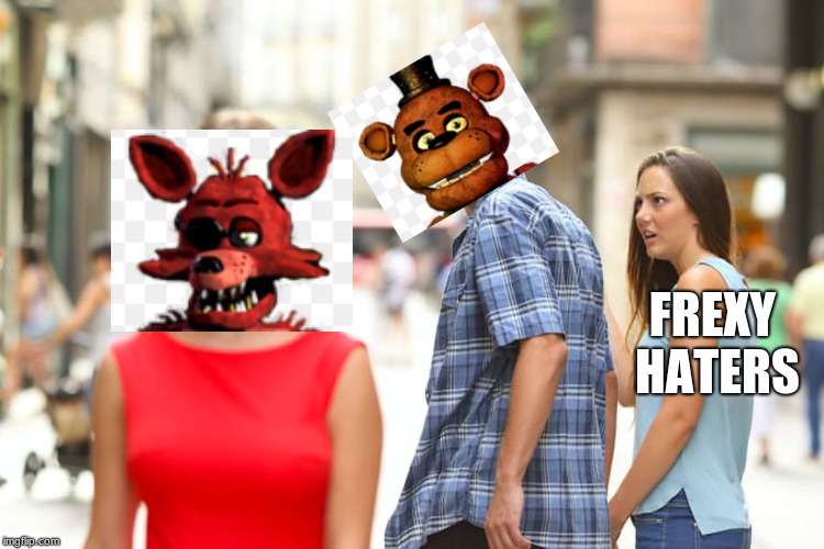Distracted Boyfriend | FREXY HATERS | image tagged in memes,distracted boyfriend | made w/ Imgflip meme maker