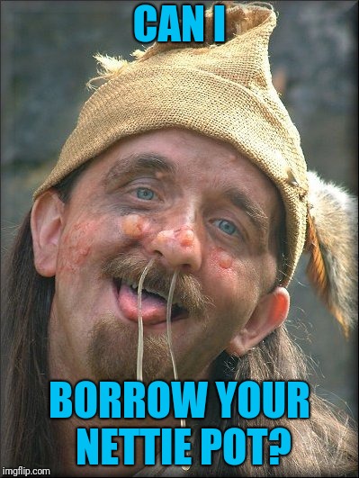 Sharing is caring | CAN I; BORROW YOUR NETTIE POT? | image tagged in hobo | made w/ Imgflip meme maker