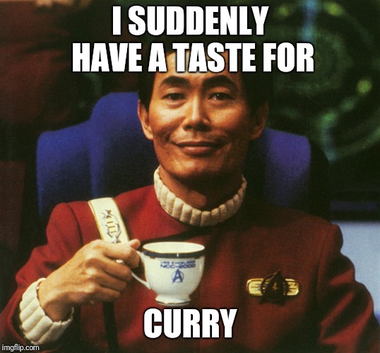 I SUDDENLY HAVE A TASTE FOR CURRY | made w/ Imgflip meme maker