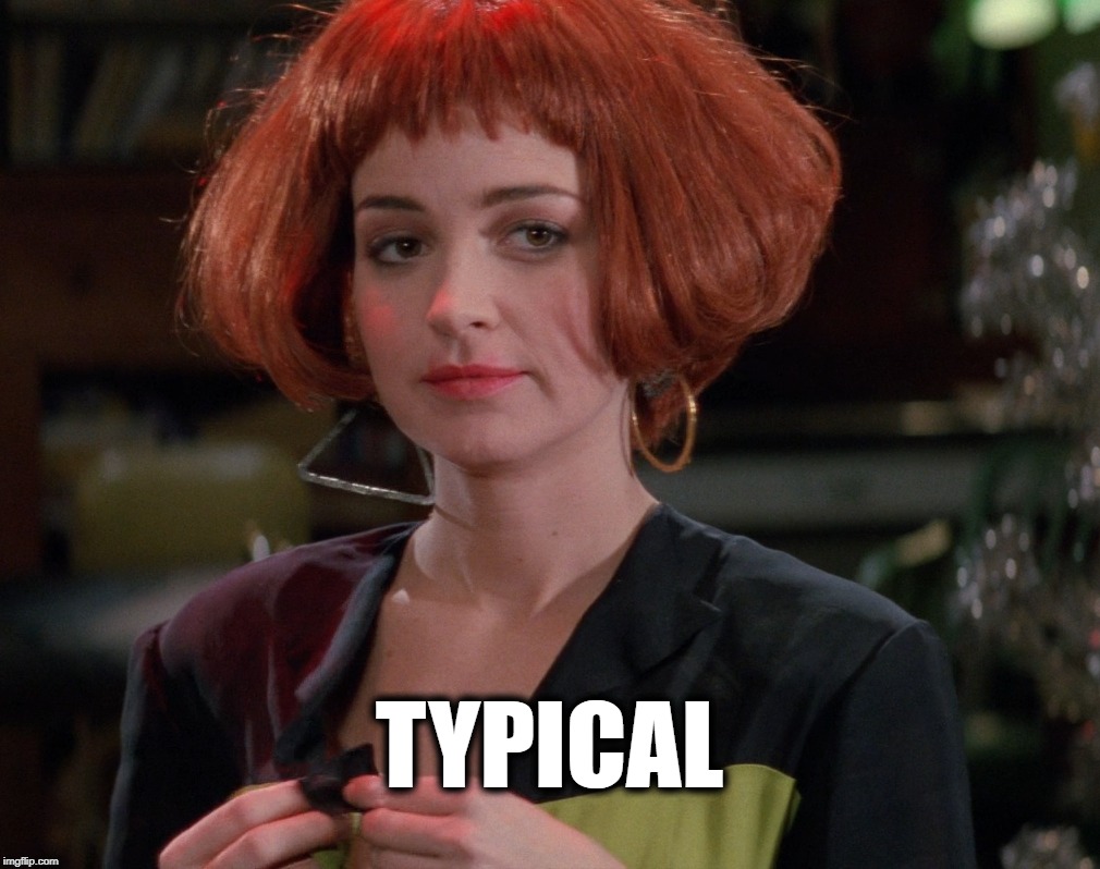 Typical | TYPICAL | image tagged in janine,typical,ghostbusters,ghostbusters 2 | made w/ Imgflip meme maker