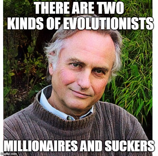 THERE ARE TWO KINDS OF EVOLUTIONISTS; MILLIONAIRES AND SUCKERS | image tagged in evolution,FreeKarma4U | made w/ Imgflip meme maker