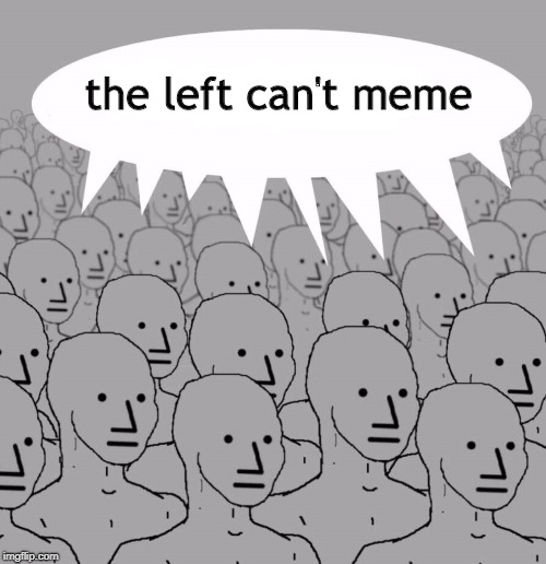 NPC | the left can't meme | image tagged in npc | made w/ Imgflip meme maker