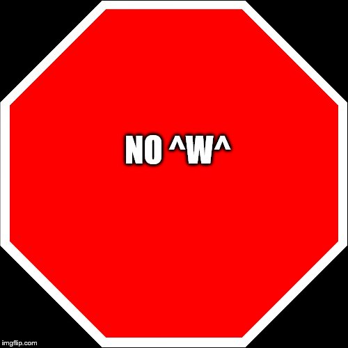 blank stop sign | NO ^W^ | image tagged in blank stop sign | made w/ Imgflip meme maker