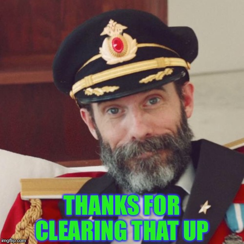 Captain Obvious | THANKS FOR CLEARING THAT UP | image tagged in captain obvious | made w/ Imgflip meme maker