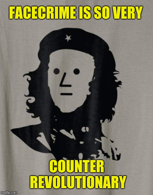 Che Guevara NPC | FACECRIME IS SO VERY COUNTER REVOLUTIONARY | image tagged in che guevara npc | made w/ Imgflip meme maker