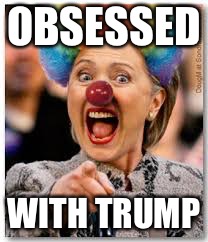 Hillary clown | OBSESSED WITH TRUMP | image tagged in hillary clown | made w/ Imgflip meme maker