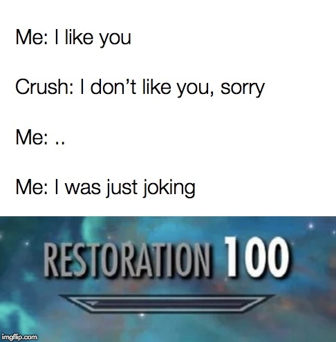 Quick thinking right there | image tagged in memes,funny,crush,skyrim,restoration 100,love | made w/ Imgflip meme maker