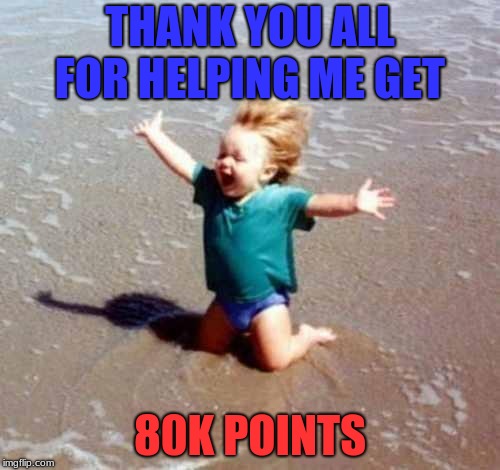 Thanks for the support on upvoting and commenting my memes and for all that are new or old imgflippers have a nice day! | THANK YOU ALL FOR HELPING ME GET; 80K POINTS | image tagged in celebration,80 thousand,new imgflippers,old imgflippers | made w/ Imgflip meme maker