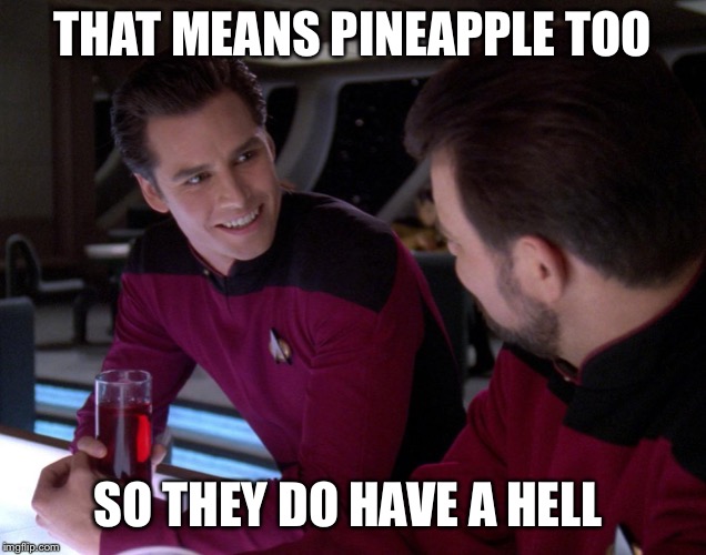 THAT MEANS PINEAPPLE TOO SO THEY DO HAVE A HELL | made w/ Imgflip meme maker