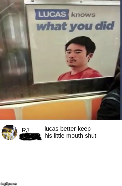 Better Watch Out! | lucas better keep his little mouth shut; RJ | image tagged in memes,funny,lucas | made w/ Imgflip meme maker