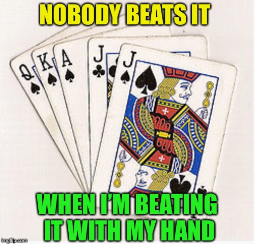 NOBODY BEATS IT WHEN I’M BEATING IT WITH MY HAND | made w/ Imgflip meme maker