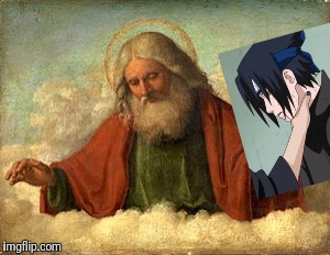 Did you think that you could get away with sinning sasuke? | image tagged in god,choke,sasuke | made w/ Imgflip meme maker