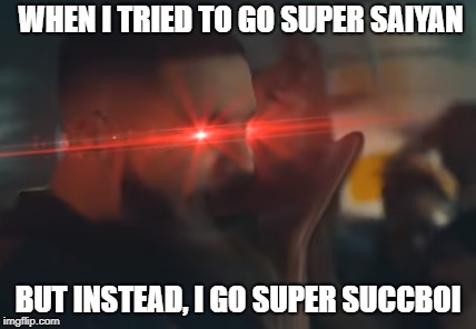 WHEN I TRIED TO GO SUPER SAIYAN; BUT INSTEAD, I GO SUPER SUCCBOI | image tagged in drake sucko mode | made w/ Imgflip meme maker