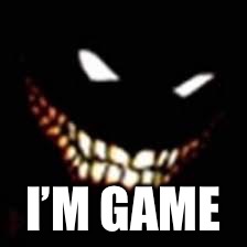 I’M GAME | made w/ Imgflip meme maker