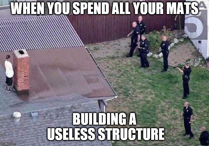 Fortnite meme | WHEN YOU SPEND ALL YOUR MATS; BUILDING A USELESS STRUCTURE | image tagged in fortnite meme | made w/ Imgflip meme maker