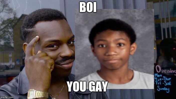 Roll Safe Think About It Meme | BOI; YOU GAY | image tagged in memes,roll safe think about it | made w/ Imgflip meme maker