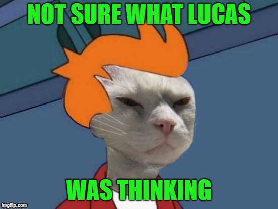 NOT SURE WHAT LUCAS WAS THINKING | made w/ Imgflip meme maker