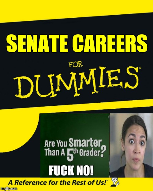 For Dummies | SENATE CAREERS | image tagged in for dummies | made w/ Imgflip meme maker