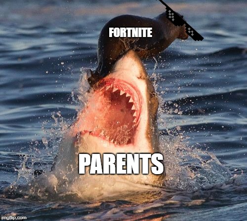 Travelonshark | FORTNITE; PARENTS | image tagged in memes,travelonshark | made w/ Imgflip meme maker