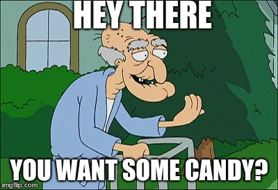 Old man family guy | HEY THERE; YOU WANT SOME CANDY? | image tagged in old man family guy | made w/ Imgflip meme maker