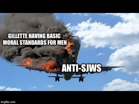 plane crash | GILLETTE HAVING BASIC MORAL STANDARDS FOR MEN; ANTI-SJWS | image tagged in plane crash | made w/ Imgflip meme maker