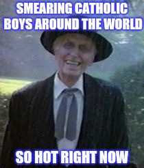 SMEARING CATHOLIC BOYS AROUND THE WORLD SO HOT RIGHT NOW | made w/ Imgflip meme maker