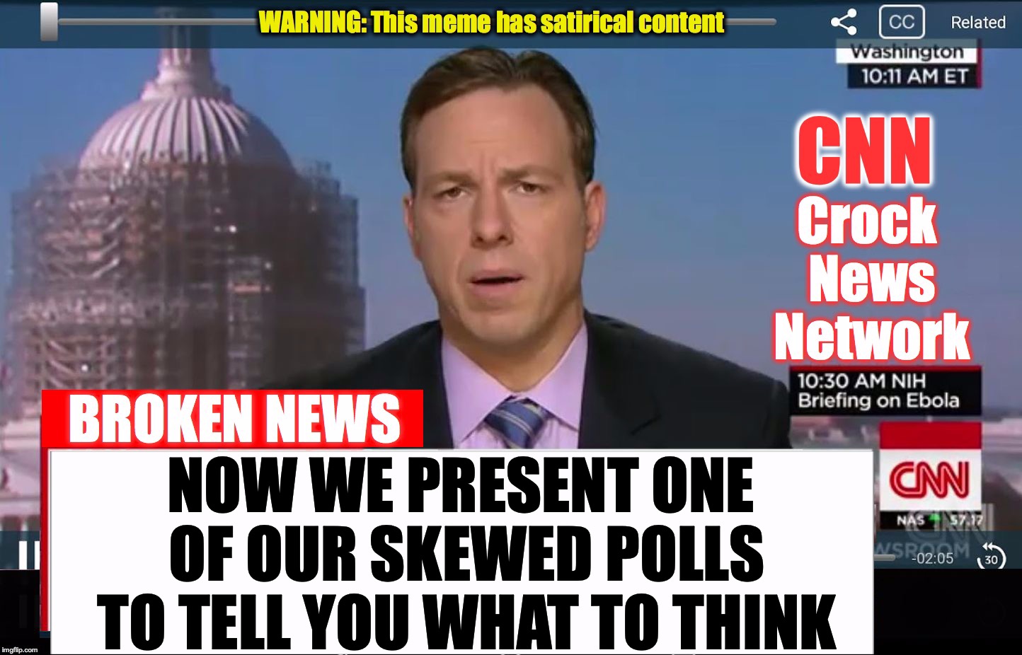 CNN Crock News Network | NOW WE PRESENT ONE OF OUR SKEWED POLLS TO TELL YOU WHAT TO THINK | image tagged in cnn crock news network | made w/ Imgflip meme maker