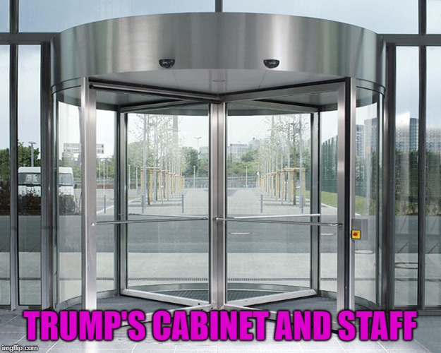 Revolving Door | TRUMP'S CABINET AND STAFF | image tagged in revolving door | made w/ Imgflip meme maker