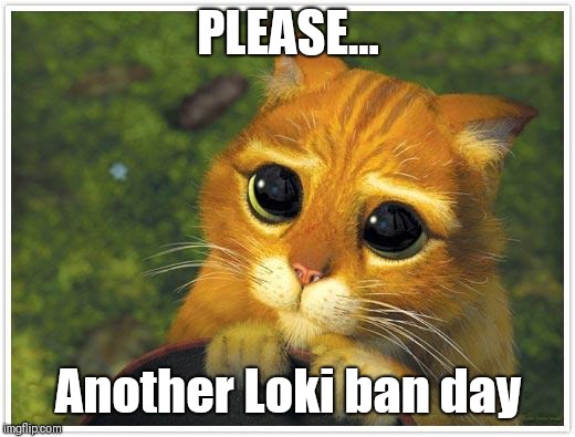 Smite: Ban Loki Day | PLEASE... Another Loki ban day | image tagged in memes,smite,gaming,loki,funny memes | made w/ Imgflip meme maker