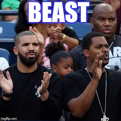 Drake Clapping | BEAST | image tagged in drake clapping | made w/ Imgflip meme maker