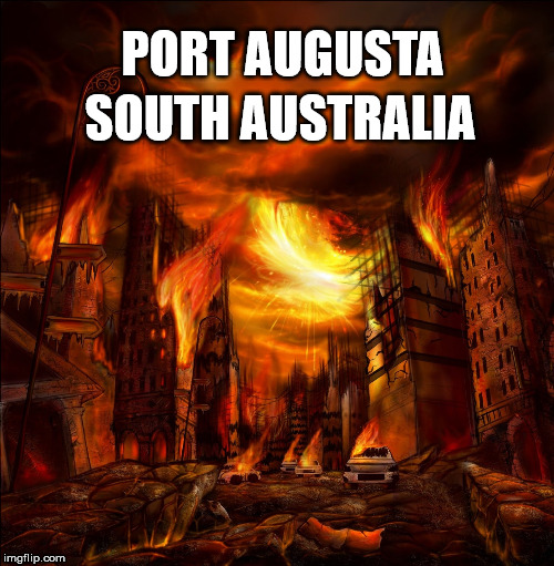 Hel On Earth | SOUTH AUSTRALIA; PORT AUGUSTA | image tagged in hot,weather,heat,funny | made w/ Imgflip meme maker