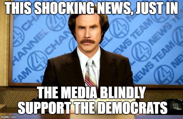 BREAKING NEWS | THIS SHOCKING NEWS, JUST IN; THE MEDIA BLINDLY SUPPORT THE DEMOCRATS | image tagged in breaking news | made w/ Imgflip meme maker