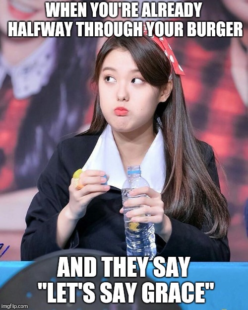 WHEN YOU'RE ALREADY HALFWAY THROUGH YOUR BURGER; AND THEY SAY "LET'S SAY GRACE" | image tagged in momoland ahin mouthful,kpop,memes | made w/ Imgflip meme maker